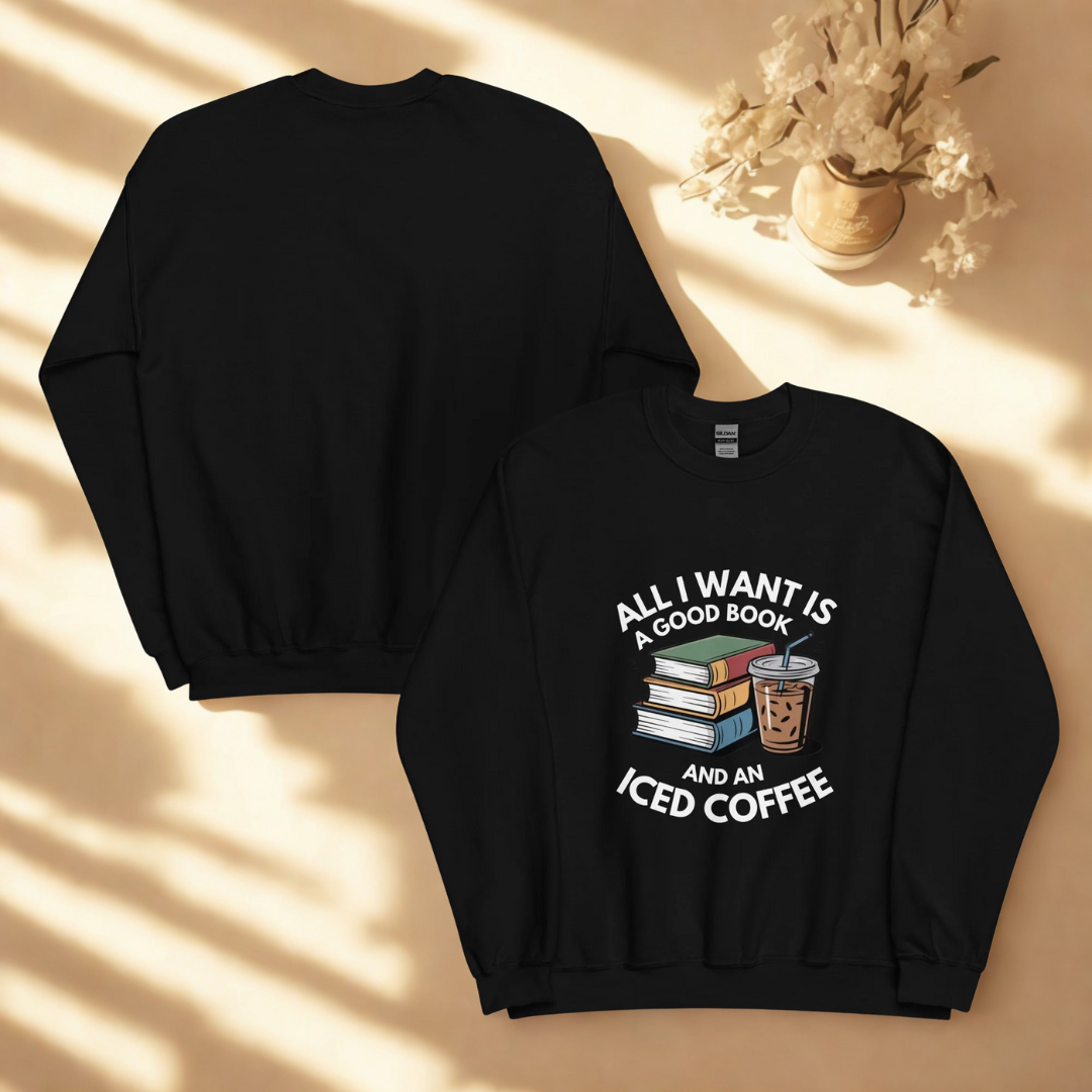 All I Want Is a Good Book and an Iced Coffee Shirt โ Book Lover & Coffee Addict Pullover