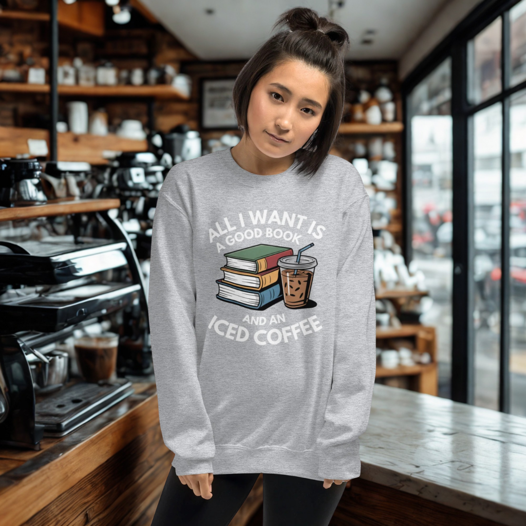 All I Want Is a Good Book and an Iced Coffee Shirt – Book Lover & Coffee Addict Pullover