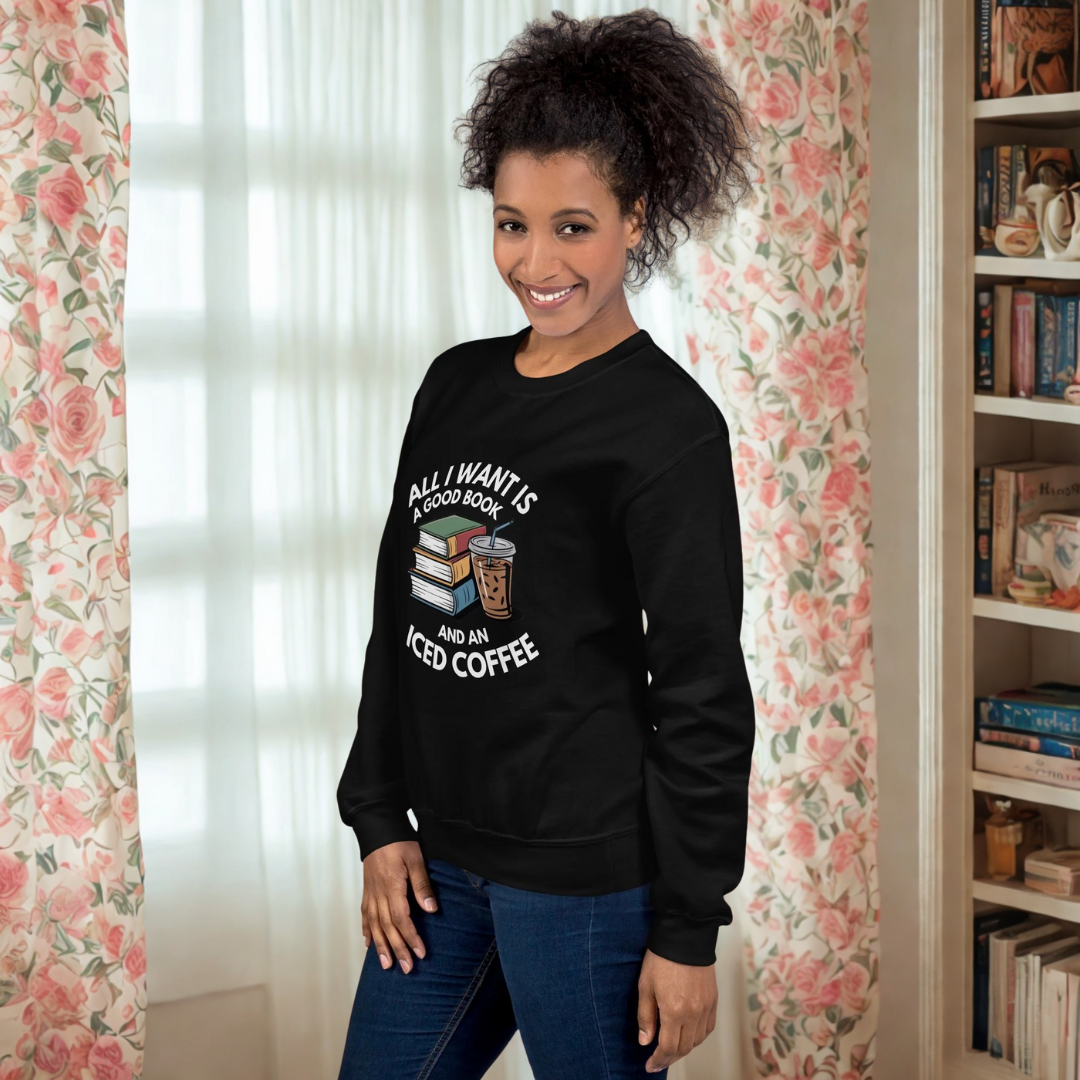 All I Want Is a Good Book and an Iced Coffee Shirt – Book Lover & Coffee Addict Pullover