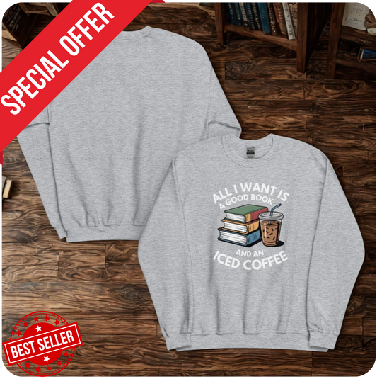 All I Want Is a Good Book and an Iced Coffee Shirt – Book Lover & Coffee Addict Pullover