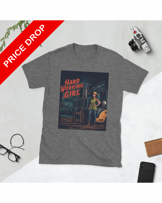 Hard Working Girl T-Shirt | Women in Construction & Trades | Forklift Operator Apparel